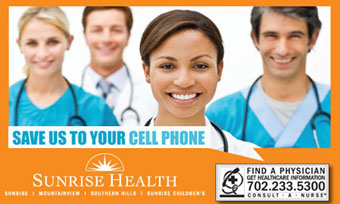 Save Us to Your Cell Phone. Find a physician. Get healthcare information. Consult-a-nurse 702-233-5300. Sunrise Health